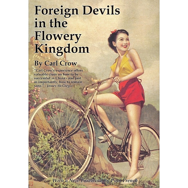 Foreign Devils in the Flowery Kingdom / Earnshaw Books, Carl Crow