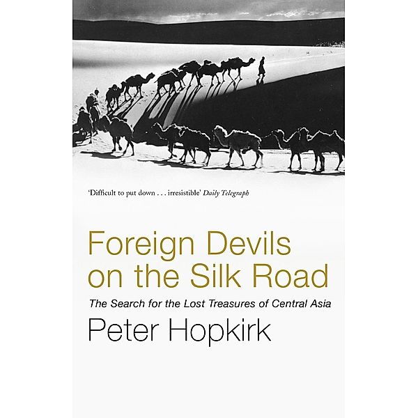 Foreign Devils on the Silk Road, Peter Hopkirk