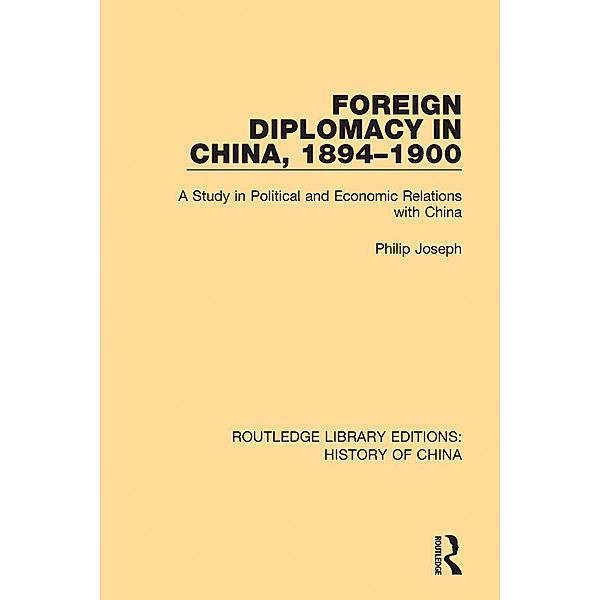 Foreign Diplomacy in China, 1894-1900, Philip Joseph