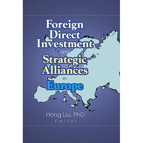 Foreign Direct Investment and Strategic Alliances in Europe, Hong Liu