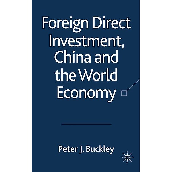 Foreign Direct Investment, China and the World Economy, P. Buckley