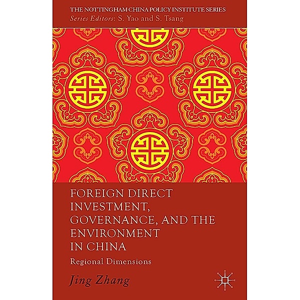 Foreign Direct Investment, Governance, and the Environment in China / The Nottingham China Policy Institute Series, J. Zhang