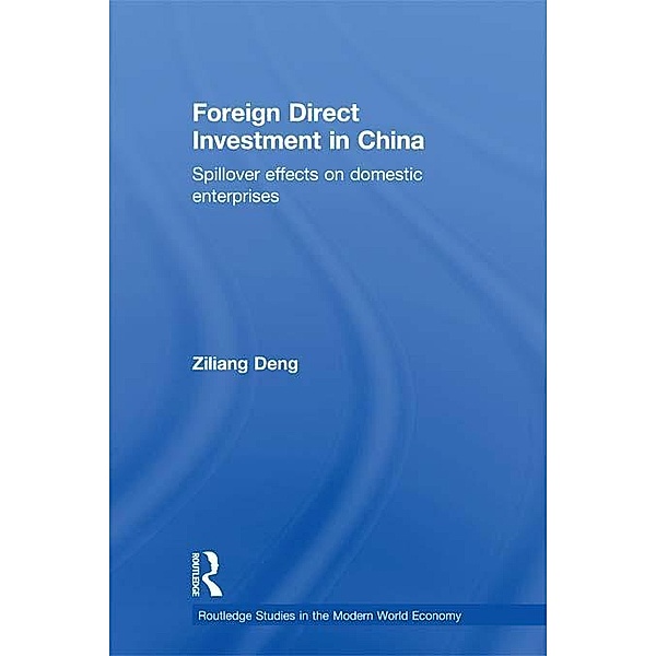Foreign Direct Investment in China / Routledge Studies in the Modern World Economy, Ziliang Deng