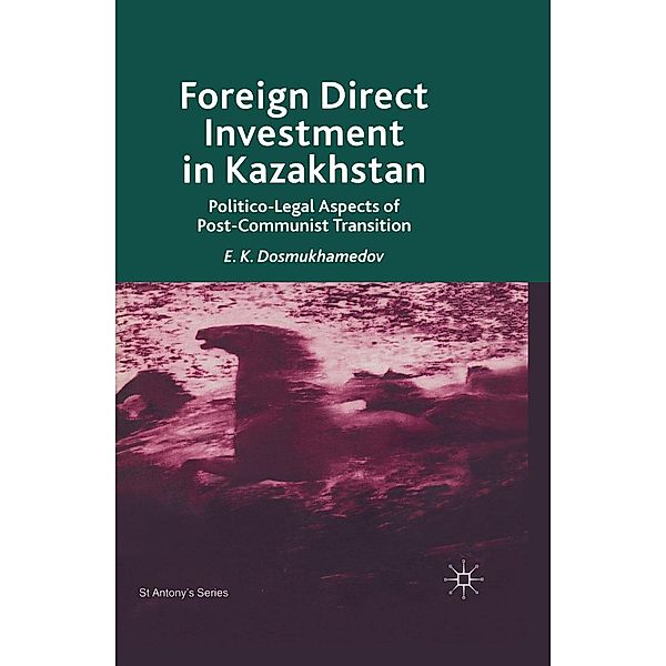 Foreign Direct Investment in Kazakhstan / St Antony's Series, E. K. Dosmukhamedov