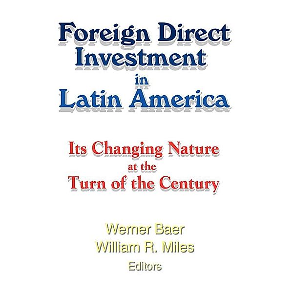 Foreign Direct Investment in Latin America, Werner Baer, William Miles