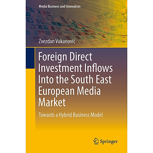 Foreign Direct Investment Inflows Into the South East European Media Market, Zvezdan Vukanovic