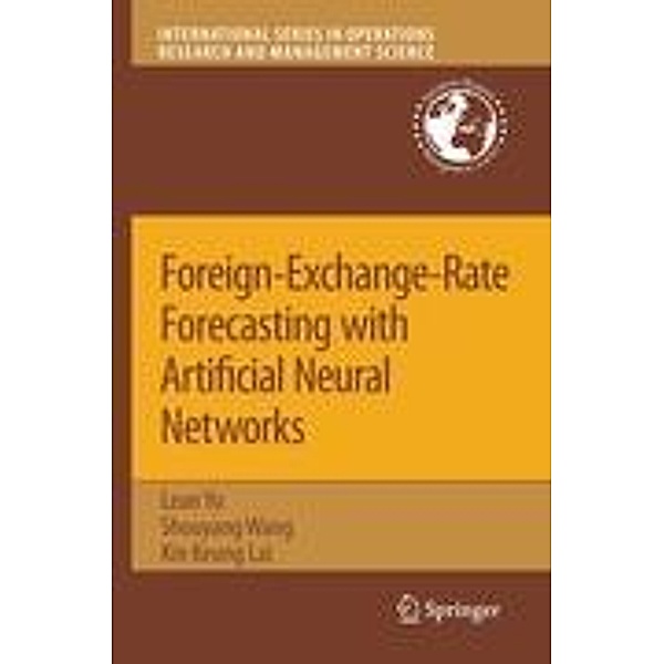 Foreign-Exchange-Rate Forecasting with Artificial Neural Networks, Lean Yu, Shou-Yang Wang, Kin Keung Lai