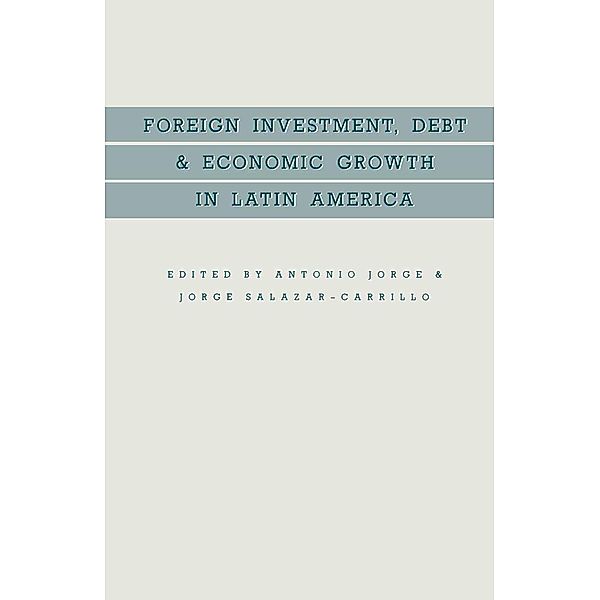 Foreign Investment, Debt and Economic Growth in Latin America, Antonio Jorge, Jorge Salazar-Carrillo