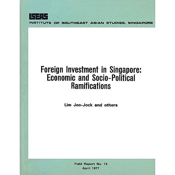 Foreign Investment in Singapore, Lim Joo-Jock, Lim Yoon Lin, Corazon M. Siddayao