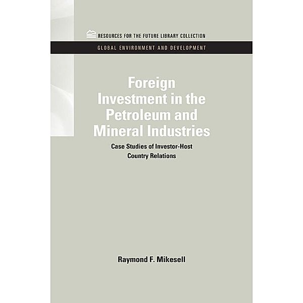 Foreign Investment in the Petroleum and Mineral Industries, Raymond F. Mikesell