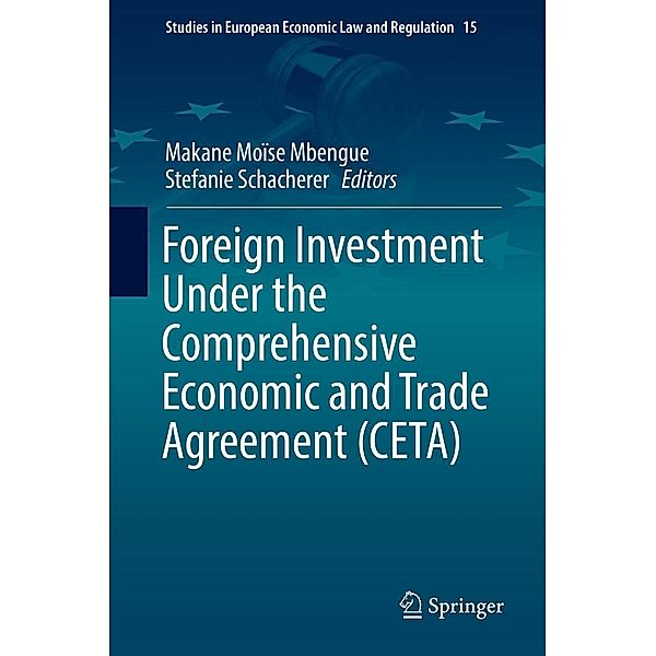 Foreign Investment Under the Comprehensive Economic and Trade Agreement (CETA) / Studies in European Economic Law and Regulation Bd.15