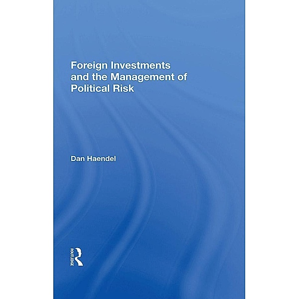 Foreign Investments And The Management Of Political Risk, Dan Haendel