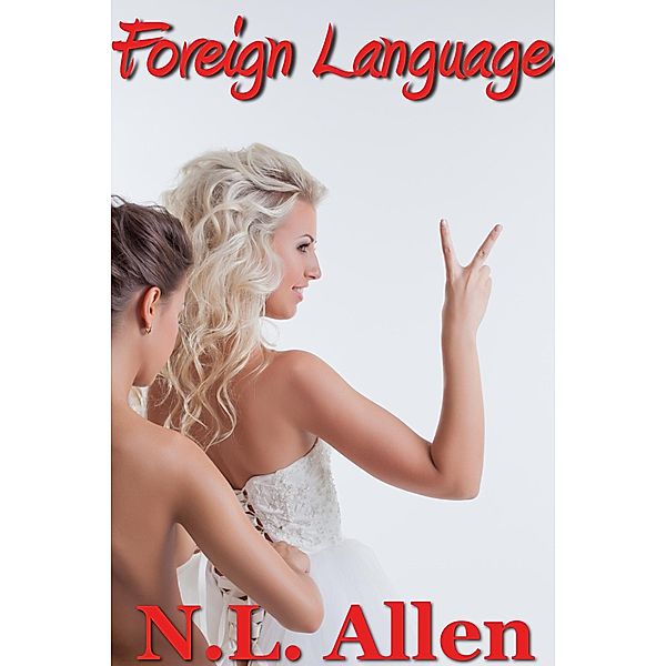 Foreign Language (Foreign..., #4) / Foreign..., N. L. Allen