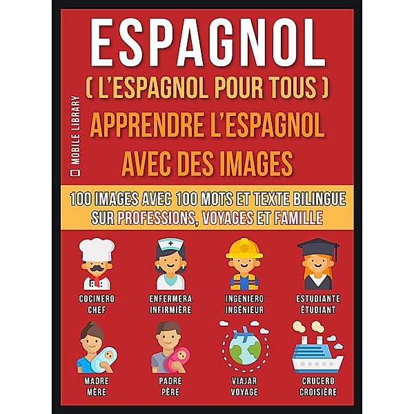 Foreign Language Learning Guides: Espagnol ( L’Espagnol Pour Tous ) - Apprendre L'Espagnol Avec Des Images (Vol 1), Mobile Library