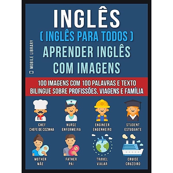 Foreign Language Learning Guides: Inglês ( Inglês Para Todos ) Aprender Inglês Com Imagens (Vol 1), Mobile Library