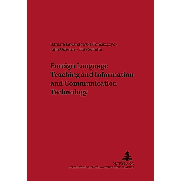 Foreign Language Teaching and Information and Communication Technology, Barbara Lewandowska-Tomaszczyk, John Osborne, Frits F.G.F. Schulte