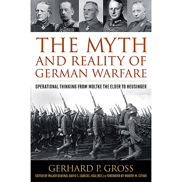 Foreign Military Studies: The Myth and Reality of German Warfare, Gerhard P. Gross