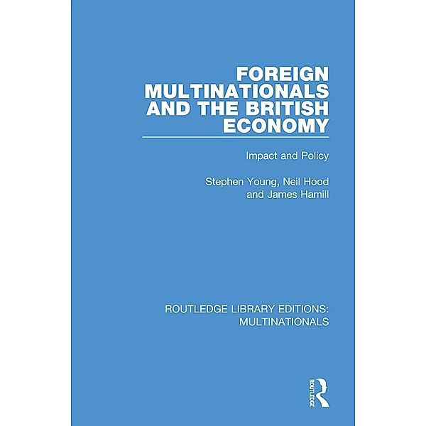 Foreign Multinationals and the British Economy, Stephen Young, Neil Hood, James Hamill