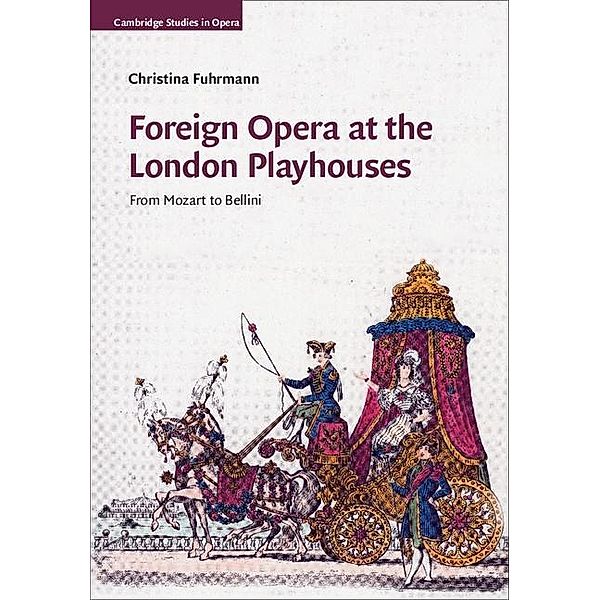 Foreign Opera at the London Playhouses / Cambridge Studies in Opera, Christina Fuhrmann
