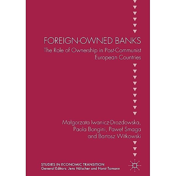 Foreign-Owned Banks / Studies in Economic Transition, Malgorzata Iwanicz-Drozdowska, Paola Bongini, Pawel Smaga, Bartosz Witkowski