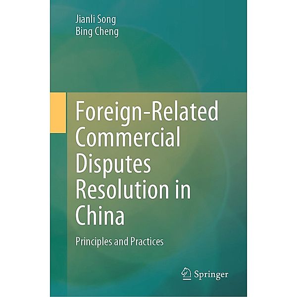 Foreign-Related Commercial Disputes Resolution in China, Jianli Song, Bing Cheng