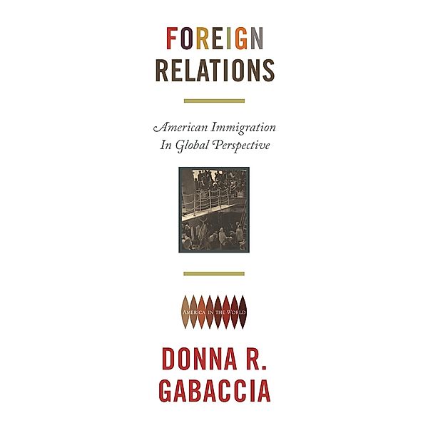 Foreign Relations / America in the World, Donna R. Gabaccia