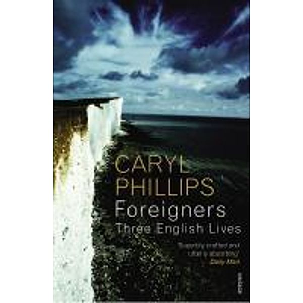 Foreigners: Three English Lives, Caryl Phillips