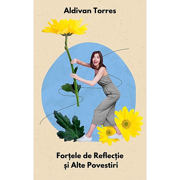 For¿ele de Reflec¿ie ¿i Alte Povestiri, Aldivan Torres