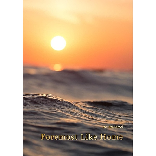 Foremost Like Home, Jo Michael