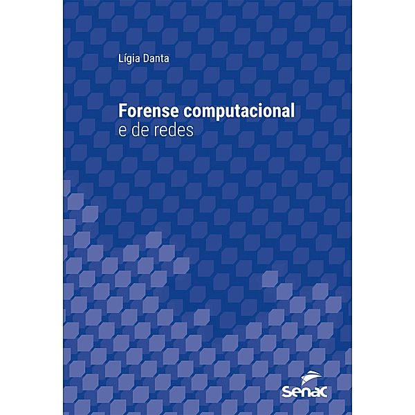 Forense computacional e de redes / Série Universitária, Lígia Danta