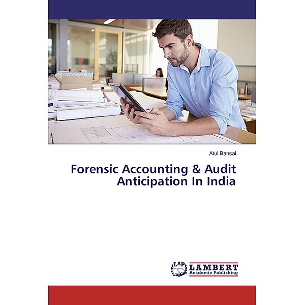 Forensic Accounting & Audit Anticipation In India, Atul Bansal