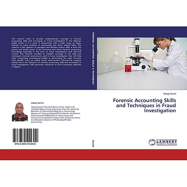 Forensic Accounting Skills and Techniques in Fraud Investigation, Gbegi Daniel