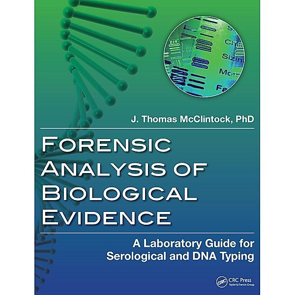 Forensic Analysis of Biological Evidence, J. Thomas McClintock