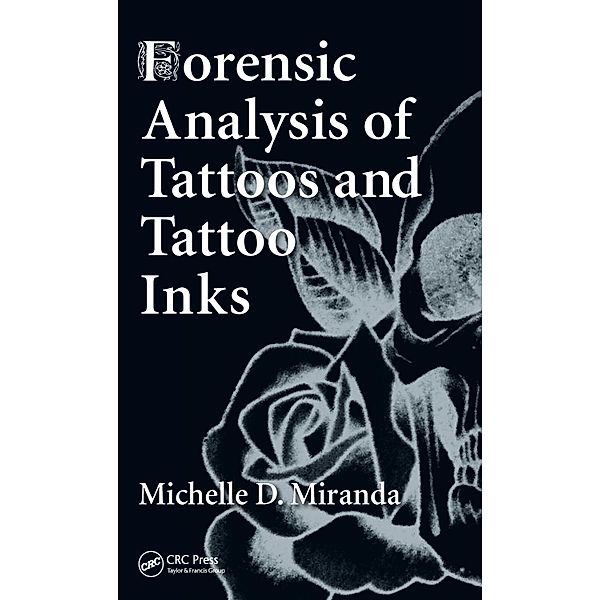 Forensic Analysis of Tattoos and Tattoo Inks, Michelle D. Miranda