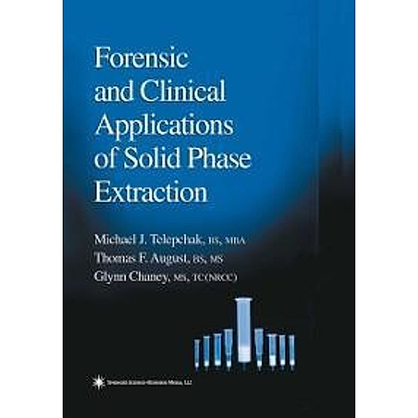 Forensic and Clinical Applications of Solid Phase Extraction / Forensic Science and Medicine, Michael J. Telepchak