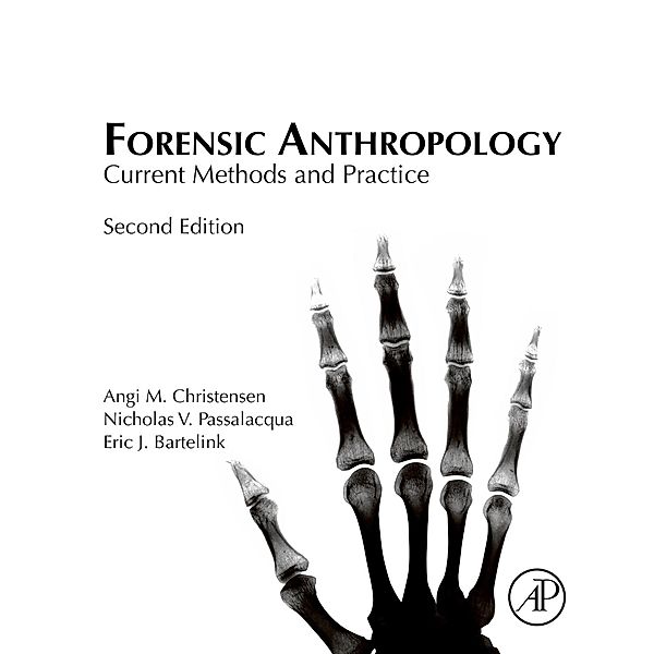 Forensic Anthropology, Angi M. Christensen, Nicholas V. Passalacqua, Eric J. Bartelink