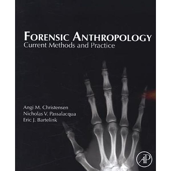 Forensic Anthropology, Angi M. Christensen, Nicholas V. Passalacqua, Eric J. Bartelink