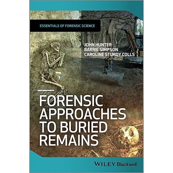 Forensic Approaches to Buried Remains, John Hunter, Barrie Simpson, Caroline Sturdy Colls