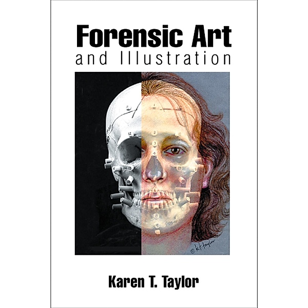 Forensic Art and Illustration, Karen T. Taylor