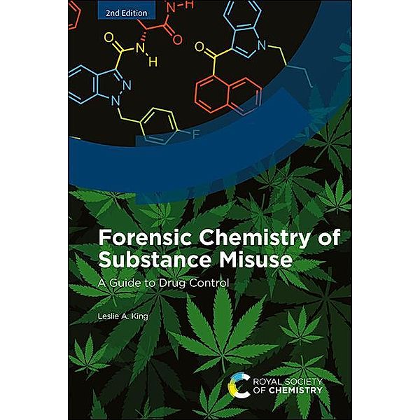 Forensic Chemistry of Substance Misuse, Leslie A King