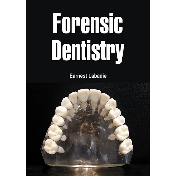 Forensic Dentistry, Earnest Labadie