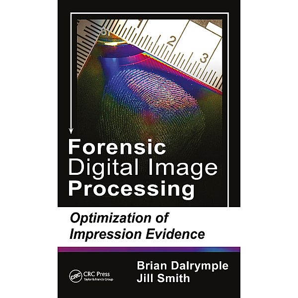 Forensic Digital Image Processing, Brian Dalrymple, Jill Smith