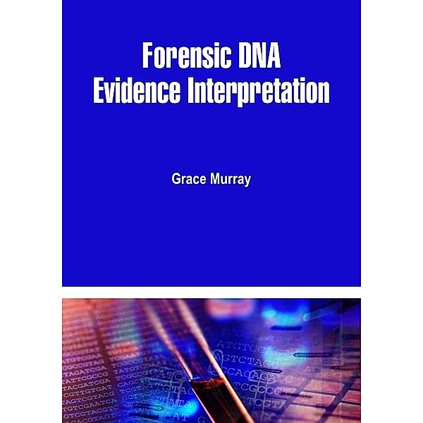 Forensic DNA Evidence Interpretation, Grace Murray