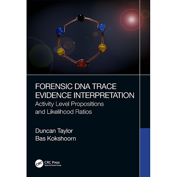 Forensic DNA Trace Evidence Interpretation, Duncan Taylor, Bas Kokshoorn