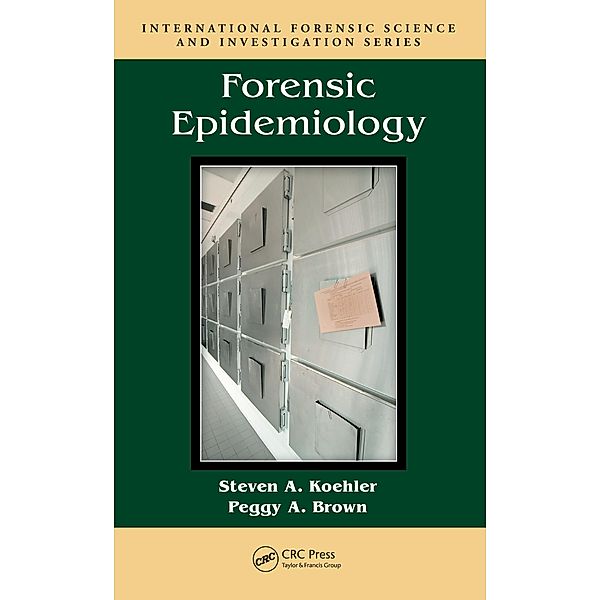 Forensic Epidemiology, Steven A. Koehler, Peggy A. Brown