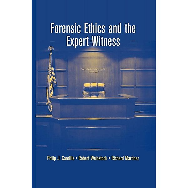 Forensic Ethics and the Expert Witness, Philip J. Candilis, Robert Weinstock, Richard Martinez