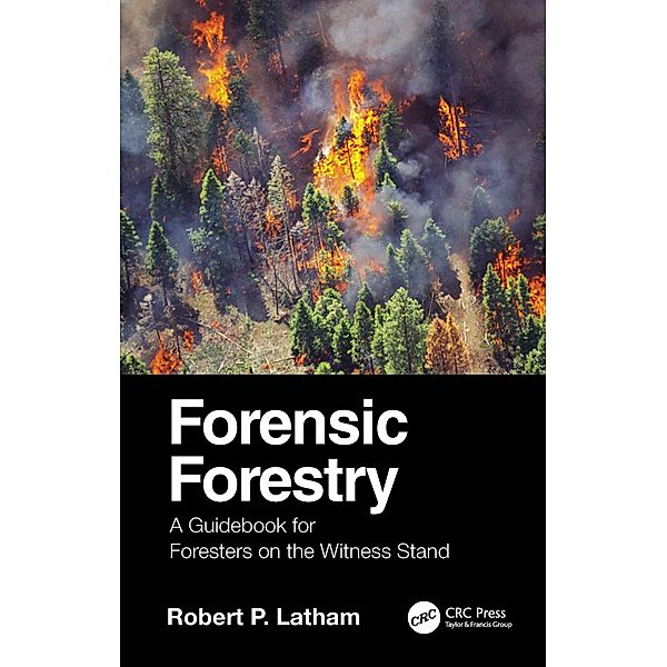 Forensic Forestry, Robert P. Latham