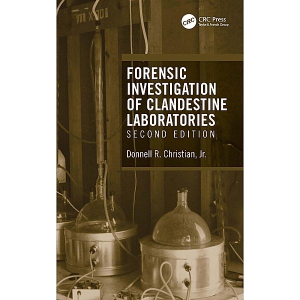 Forensic Investigation of Clandestine Laboratories, Donnell R. Christian Jr.