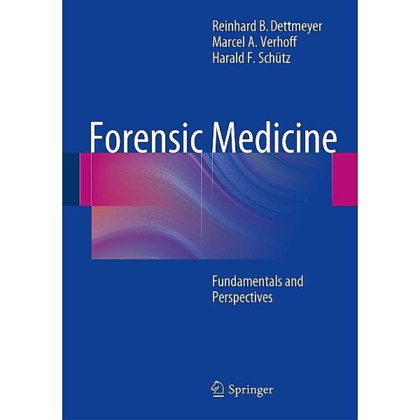 Forensic Medicine, Reinhard B. Dettmeyer, Marcel A. Verhoff, Harald F. Schütz