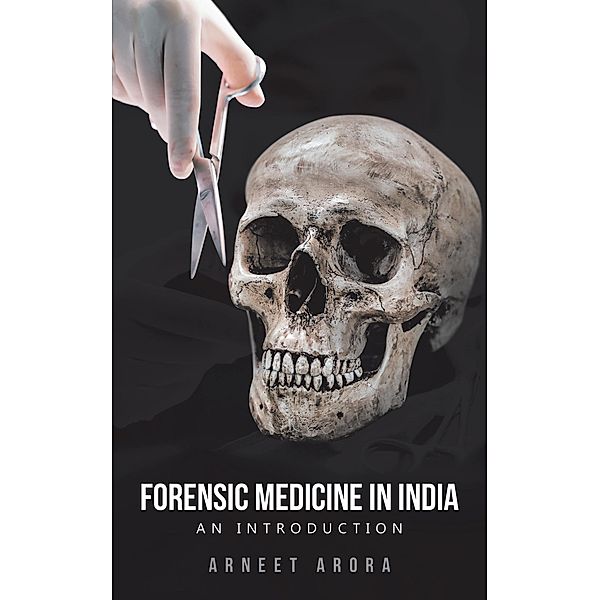 Forensic Medicine in India, Arneet Arora